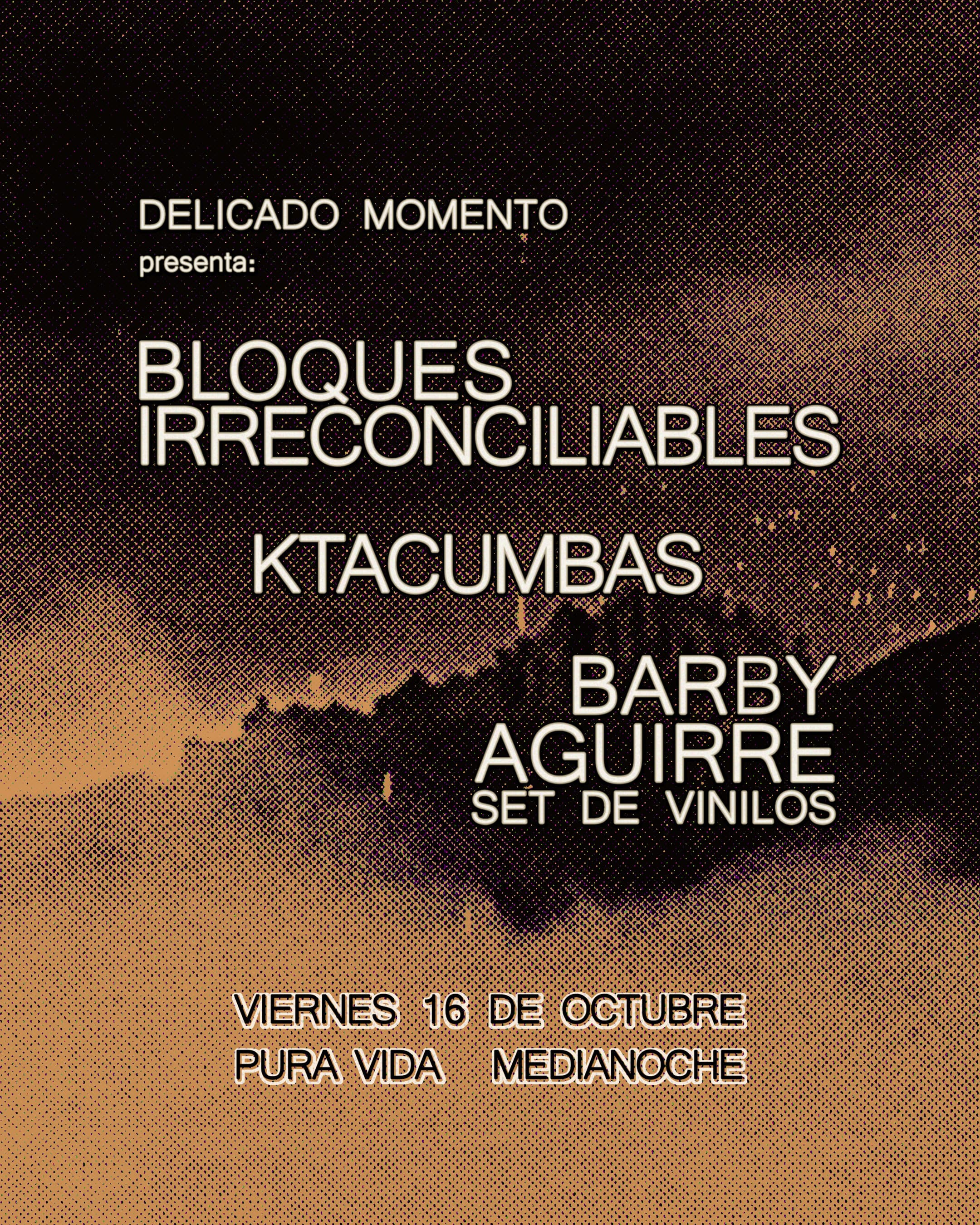 BLOQUES IRRECONCILIABLES + KTACUMBAS + BARBY AGUIRRE